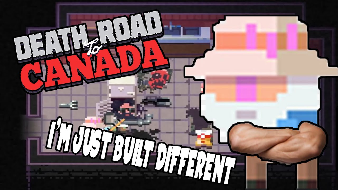 The Best Character Ever | Death Road to Canada