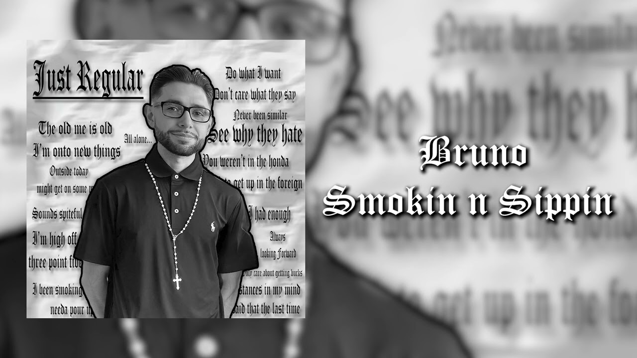 Bruno - Smokin n Sippin (Official Audio)