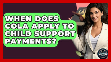 When Does COLA Apply To Child Support Payments? - Get Divorce Answers