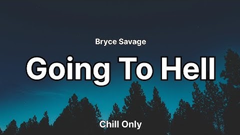 Bryce Savage - Going to Hell (Lyrics)