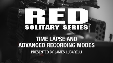 RED Solitary Series | TimeLapse & Advanced Recording Modes