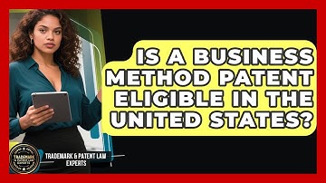 Is a Business Method Patent Eligible in the United States? | Trademark and Patent Law Experts News