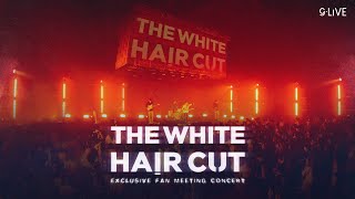 gLIVE: THE WHITE HAIR CUT Exclusive Fan Meeting Concert「PART 2」