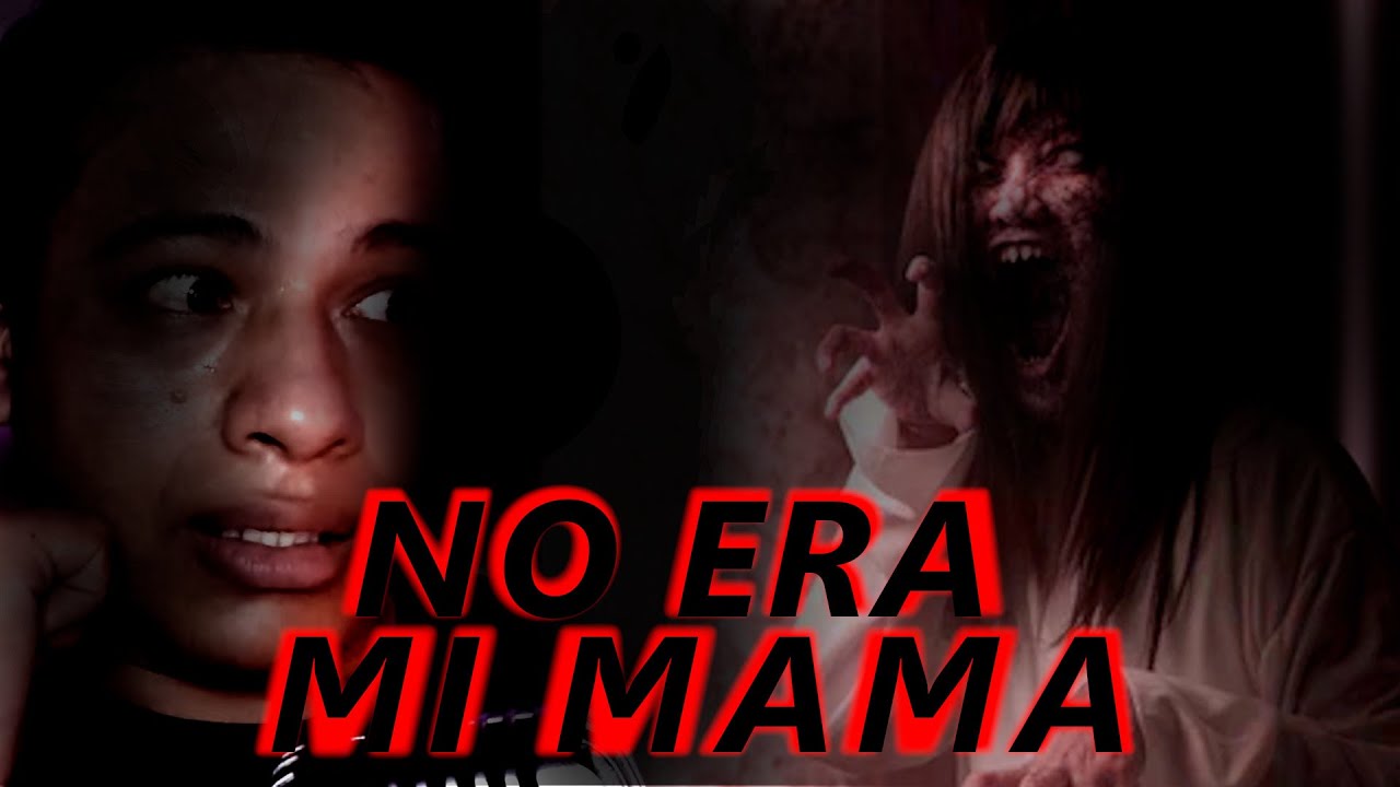 Se Me Aparecia algo que No era mi Mama