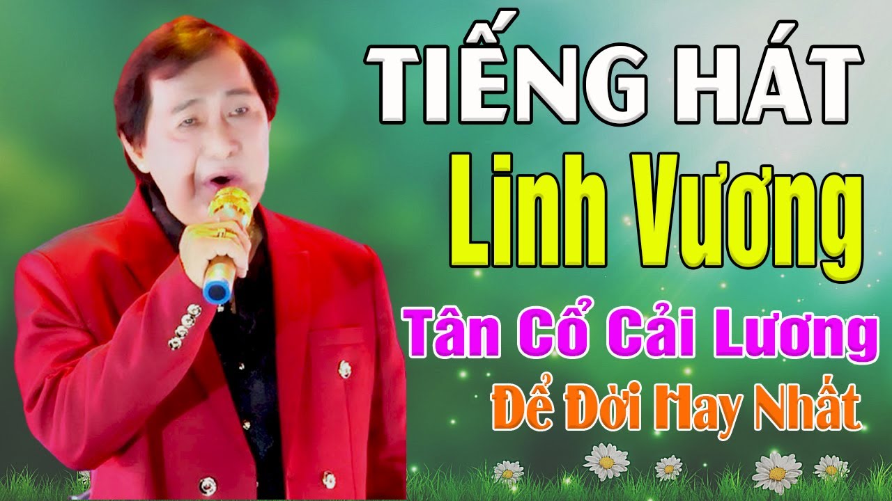 Tiếng Hát Linh Vương Tân Cổ Ca Cổ Cải Lương Những Trích Đoạn Để