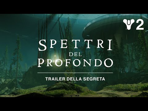 Destiny 2: Stagione del Profondo - Trailer della segreta "Spettri del Profondo" [IT]