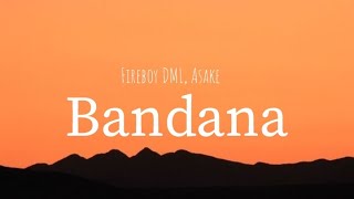 Fireboy DML, Asake - Bandana(lyrics)