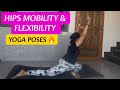 Yoga poses for hips mobility and flexibility | how to open tighten hips |Hip opening yoga poses