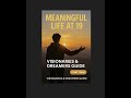 How to Build a Meaningful Life at 19 |  A Powerful Guide for Visionaries