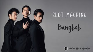 Slot Machine  -  Bangkok (ใจหนอใจ) (Lyric) | Lirik Lagu dan Terjemahan Indonesia