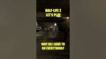 Why do I have to do everything? | A NOOB plays Half-Life 2 Blind Playthrough