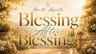 Blessing After Blessing | Mon’te Mone’te (Official Visualizer)