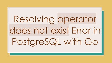 Resolving operator does not exist Error in PostgreSQL with Go
