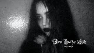 From Another Life - My Escape