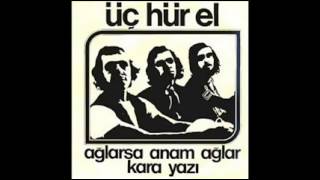 Üç Hürel Ağlarsa Anam Ağlar Resimi