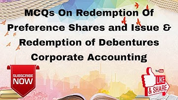 MCQs On Redemption Of Preference Shares and Issue & Redemption of Debentures Corporate Accounting