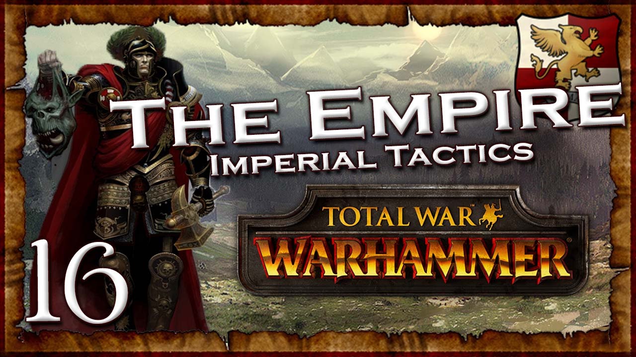 [16] Imperial Tactics Total War Warhammer Empire Campaign Lore