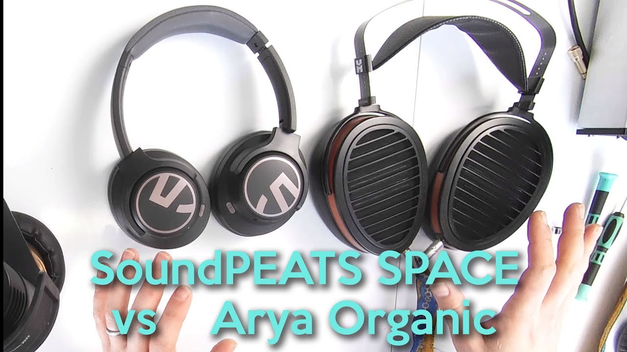 SoundPEATS Space design review + HiFiMan Arya Organic vs SoundPeats Space 