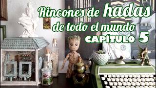 RINCONES de HADAS de todo el mundo ✨ Capítulo 5 ? Julia Pons Montoro