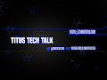 Titus Tech Talk Live Stream