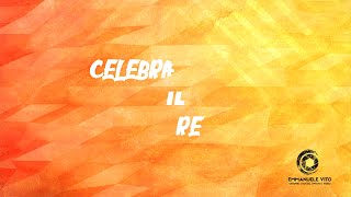 Video thumbnail of "Celebra il Re"