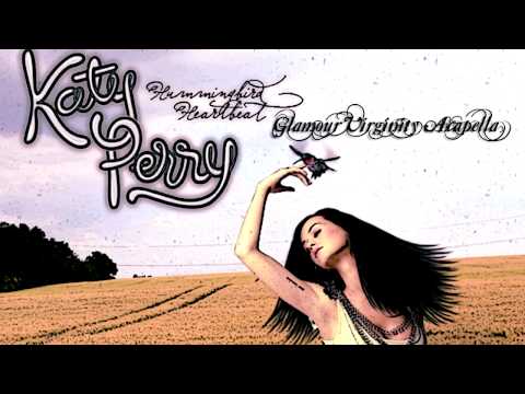 Katy Perry - Hummingbird Heartbeat (Glamour Virginity Acapella) HD+DL