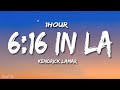 Kendrick Lamar - 6:16 in LA (Lyrics) (Drake Diss) [1HOUR]