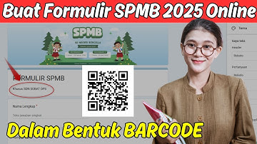 Cara Membuat Formulir Sistem Penerimaan Murid Baru SPMB Online dalam Bentuk Barcode