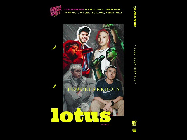 FORCEPARKBOIS - Lotus (Remix) ft Fariz Jabba, omarKENOBI, Yonnyboii, Offgrid, SonaOne, Akeem Jahat class=