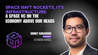Space Isn't Rockets, It's Infrastructure: A Space VC on the Economy Above our Heads