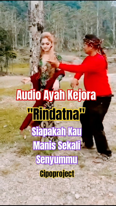 SIAPAKAH KAU MANIS SEKALI SENYUMMU, RINDATNA AYAH KEJORA #lestikejora