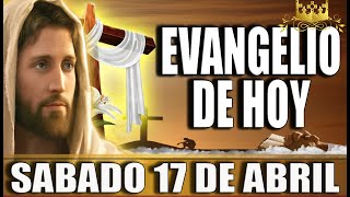 EVANGELIO DE HOY SABADO 17 DE ABRIL DEL 2021 | PALABRA DE DIOS