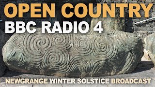 BBC Radio 4 'Open Country' Newgrange winter solstice broadcast
