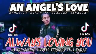 DJ AN ANGEL'S LOVE X ALWAYS LOVING YOU REMIX | BREAKBEAT FULL BASS VIRAL