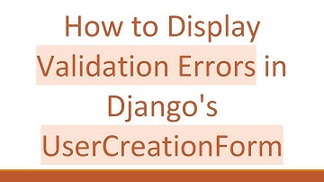 How to Display Validation Errors in Django
