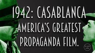 1942: Casablanca  America's Greatest Propaganda Film