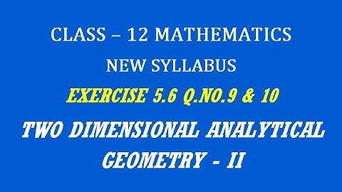TN 12th Maths / Two Dimensional Analytical Geometry - II  / Exercise 5.6 Q.No. 9 & 10