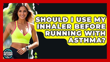 Should I Use My Inhaler Before Running With Asthma? - Running Beyond Limits