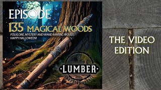 135 - Magical Woods | Lumber Industry Update