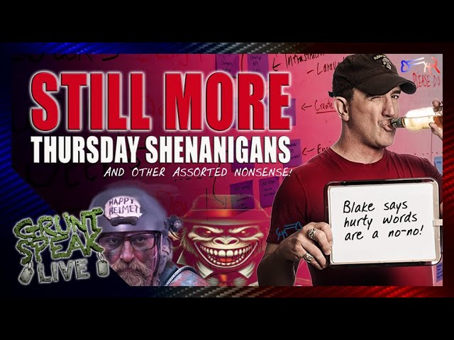 Assorted Thursday Night Shenanigans | Grunt Speak Live