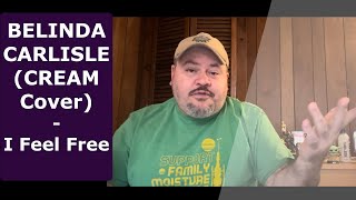 BELINDA CARLISLE | I Feel Free | Reaction | CREAM Cover (First Time Hearing)