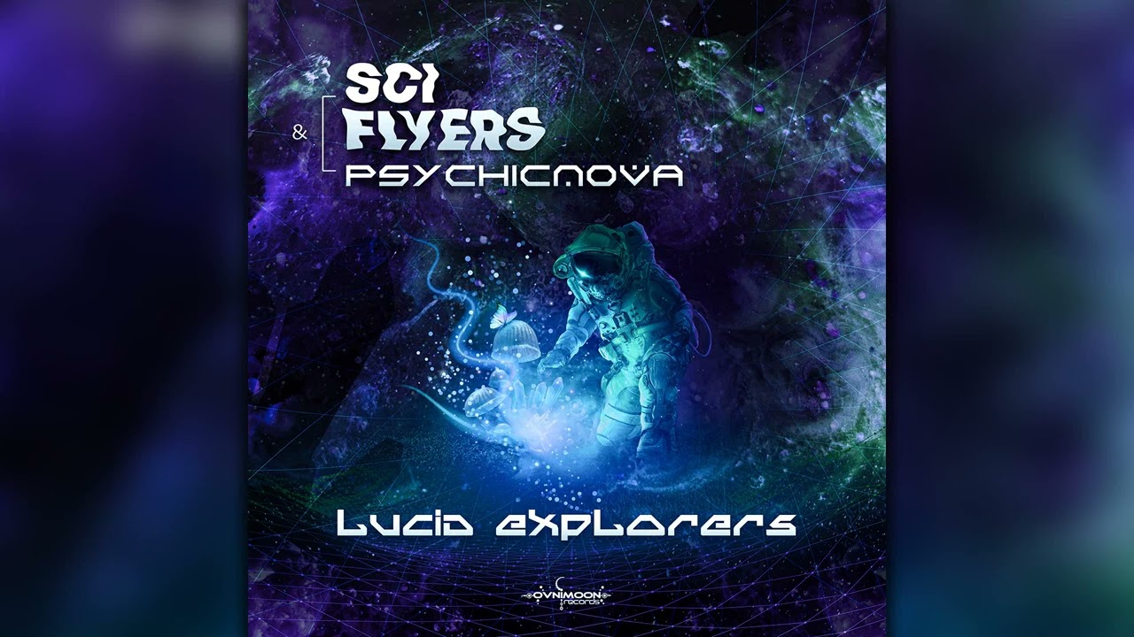 Guarda Sci-Flyers, Psychicnova - Lucid Explorers (ovniep501/Geomagnetic Records/Psytrance)::Full Album su YouTube Guarda Sci-Flyers, Psychicnova - Lucid Explorers (ovniep501/Geomagnetic Records/Psytrance)::Full Album su YouTube