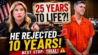 Judge Warns Him: 25 Years to LIFE If He Goes to Trial