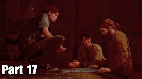 THE LAST OF US 2 PS4 gameplay walkthrough part 17 - THE PLAN!! (LAST OF US PART 2)
