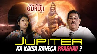 #Jupiter Transit in Tauras  वृषभ राशि में बृहस्पति |The PSG Show - 04 | Pawan Sinha Guruji #rashifal