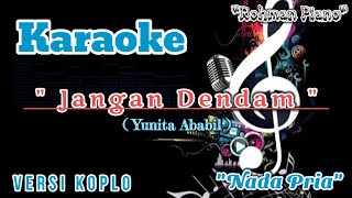 Jangan Dendam - Yunita Ababil || Karaoke Nada Cowok ( Versi Dangdut Koplo )
