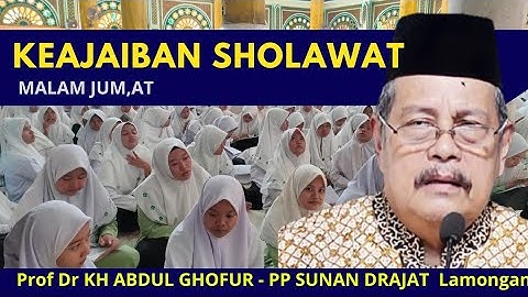 keajaiban sholawat malam jum,at - Prof Dr KH Abdul Ghofur Pondok Sunan Drajat Lamongan