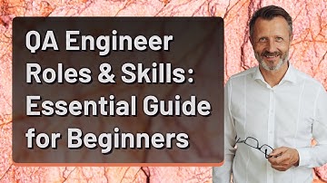QA Engineer Roles & Skills: Essential Guide for Beginners