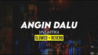 FULL VIVI ARTIKA - ANGIN DALU (slowed + reverb)