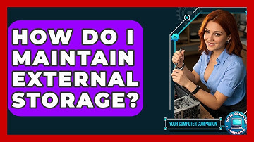How Do I Maintain External Storage? - Your Computer Companion